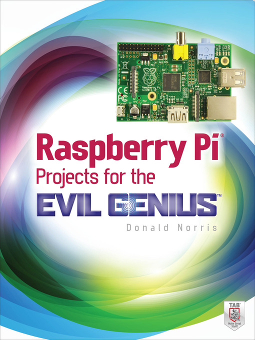 Title details for Raspberry Pi Projects for the Evil Genius by Donald Norris - Available